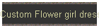 Custom Flower girl dresses